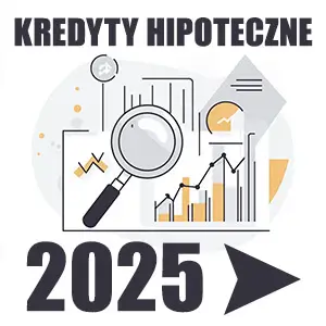 Kredyty hipoteczne 2025